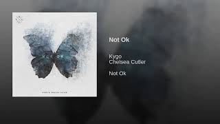 Kygo - Not Ok (Audio) ft. Chelsea Cutler