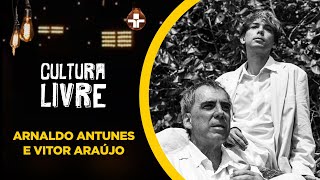 Arnaldo Antunes e Vitor Araújo no Cultura Livre