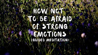 How Not to Be Afraid of Strong Emotions | Guided meditation by Br Phap Huu and Sr True Dedication