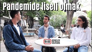 Gençler Tartışıyor: Pandemide liseli olmak