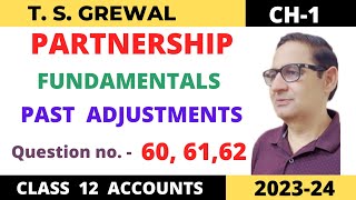 PARTNERSHIP FUNDAMENTALS T.S.GREWAL  CH-1 Que no -60, 61 \u0026 62 (Past Adjustments) Class 12 accounts