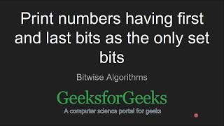 Print numbers having first and last bits as the only set bits | GeeksforGeeks