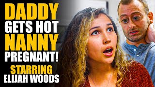 Daddy Gets NANNY PREGNANT! FEAT. Elijah Wood, What He Does Next is Sickening... | SAMEER BHAVNANI