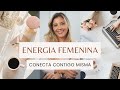 Hábitos para conectar CONTIGO MISMA - Energia Femenina - Psicóloga Maria Paula