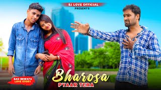 Bharosa Payer Tera | Sad Triangle Bewafa Love Story | Sahir Ali Bagga | Sad Song | SJ LOVE Official