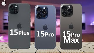 iPhone 15 Plus Vs iPhone 15 Pro Vs iPhone 15 Pro Max