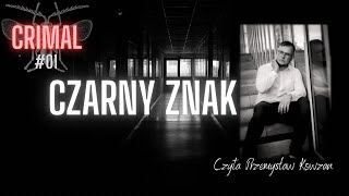 Czarny Znak - CRIMAL #01  Kryminalne Opowiadanie