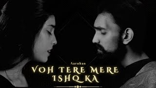 Voh Tere Mere Ishq Ka | Jubilee | Cover Song | Sunidhi Chauhan, Amit Trivedi | Aarohan