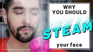 5 Reasons You Should Steam Your Face -DIY Facial Steaming At Home - Grooming Ski