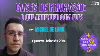 Cases de Fracasso: O que aprender com eles - MQD - #13