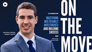 On The Move Ep: 010 Mastering Multifamily Investments and Building Success