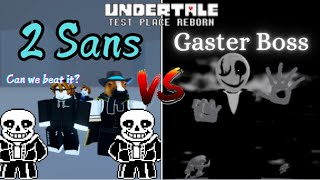 Undertale Test Place Reborn |  2 Sans VS Gaster Boss Event