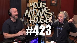 Your Mom's House Podcast - Ep. 423