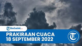 Prakiraan Cuaca Minggu 18 September 2022, Berikut Wilayah yang Cerah Berawan hingga Hujan Ringan