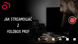 Tutorial - jak streamować z użyciem Yolobox Pro