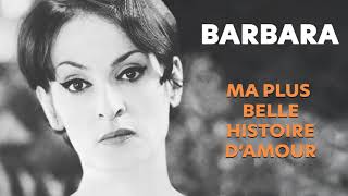 Barbara - Ma plus belle histoire d'amour (Audio Officiel)