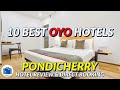 Pondicherry Hotels To Stay | Oyo Rooms in Pondicherry | Review & Booking