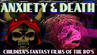 Anxiety & Death: Exploring the Dark 'Children's Fantasy Films' of the '80s