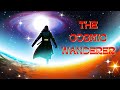 The Cosmic Wanderer