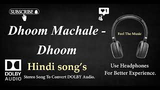 Dhoom Machale Dhoom- Dhoom - Dolby audio song