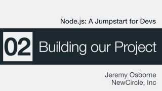 Node.js: A Jumpstart for Devs - 02 - Building our Project