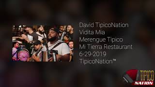 David TipicoNation | Vidita Mia | 6-29-2019 Mi Tierra Restaurant