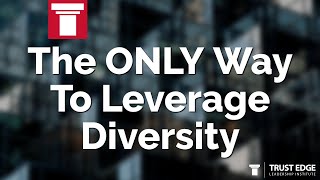 The ONLY Way To Leverage Diversity | David Horsager | The Trust Edge