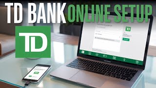 How to Set Up TD Bank Online - Setup