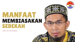 Manfaat Membiasakan Sedekah Oleh Ust Adi Hidayat