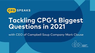 Tackling CPG’s Biggest Questions in 2021 with Campbell CEO Mark Clouse