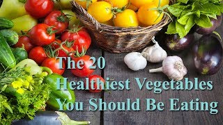 The 20 Healthiest Vegetables You Should Be Eating - Top Healthiest Vegetables