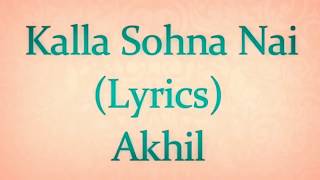 Kalla Sohna Nai song lyrics Akhil | Manne meetha bahut pasand hai cake le aaya kar song lyrics Akhil