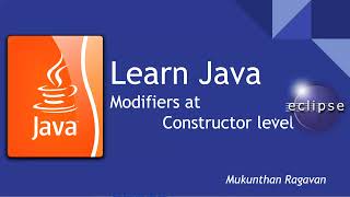 Learn Java - Modifiers at Constructor level - 013