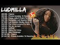 L U D M I L L A Greatest Hits Playlist ~ Top 100 Artists To Listen in 2023