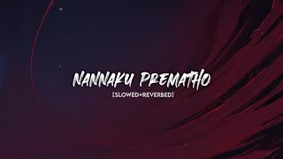 Nannaku Premtho [Slowed+Reverbed]📍||#nannakuprematho #tollywoodlofi