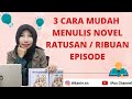 Cara Menulis Novel Episode Panjang | Tips Menulis Ratusan Episode | Menulis Novel Online Dibayar