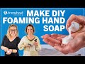 Make DIY Foaming Hand Soap