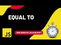Equal To | == vs === | Strict Equality | Javascript | One Minute Javascript | 1 Min JS | Quick JS