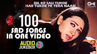 💔Dil Ke Sau Tukde Har Tukde Pe Tera Naam 💔 | 100 Sad Love Songs | Hindi Sad Love Songs Audio Jukebox