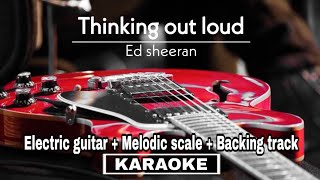 Thinking out loud - Ed sheeran | karaoke - electric guitar | instrumental + lyrics cover