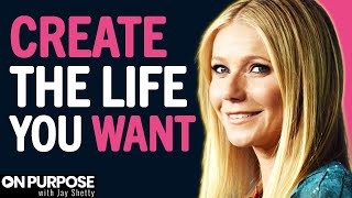 IF YOU WANT To Create The Life You Want - WATCH THIS | Gwyneth Paltrow & Jay She