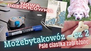 (57) Może by tak: MOŻEBYTAKOWÓZ (cz 2) Czyszczenie paki i co dalej? Z psem w terenie. Co za ciastko!