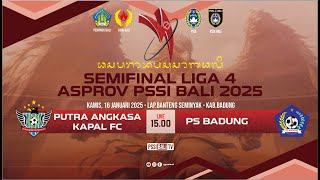 [LIVE] SEMFIINAL LIGA 4 BALI 2025 - PUTRA ANGKASA KAPAL FC vs PS BADUNG