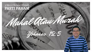 Mahal Atau Murah | Yohanes 12:5