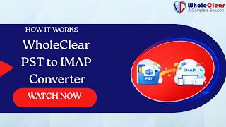 How to Easily Convert PST to IMAP with WholeClear PST to IMAP Converter | Step-by-Step Guide