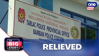 The Big Story | 49 Bamban police  officers relieved from post