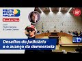 Brasil Popular - Desafios do judiciário e o avanço da democracia