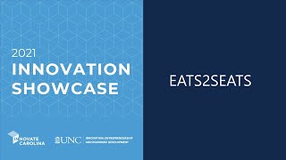 EATS2SEATS | UNC Innovation Showcase | Innovate Carolina