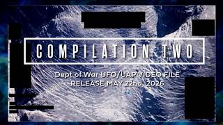 Compilation Two | The U.S. War Department's UFO UAP Video Release 2 - May 22nd, 2026