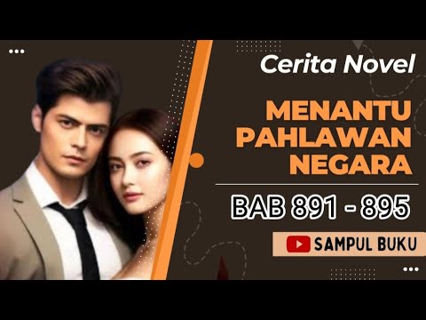 MENANTU PAHLAWAN NEGARA BAB 891 - 895 || Cerita Novel - YouTube